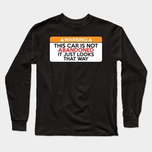 This Car is Not Abandoned It Just Looks That Way Long Sleeve T-Shirt